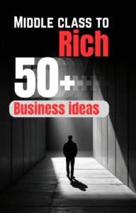 50+ business ideas middle class to become rich